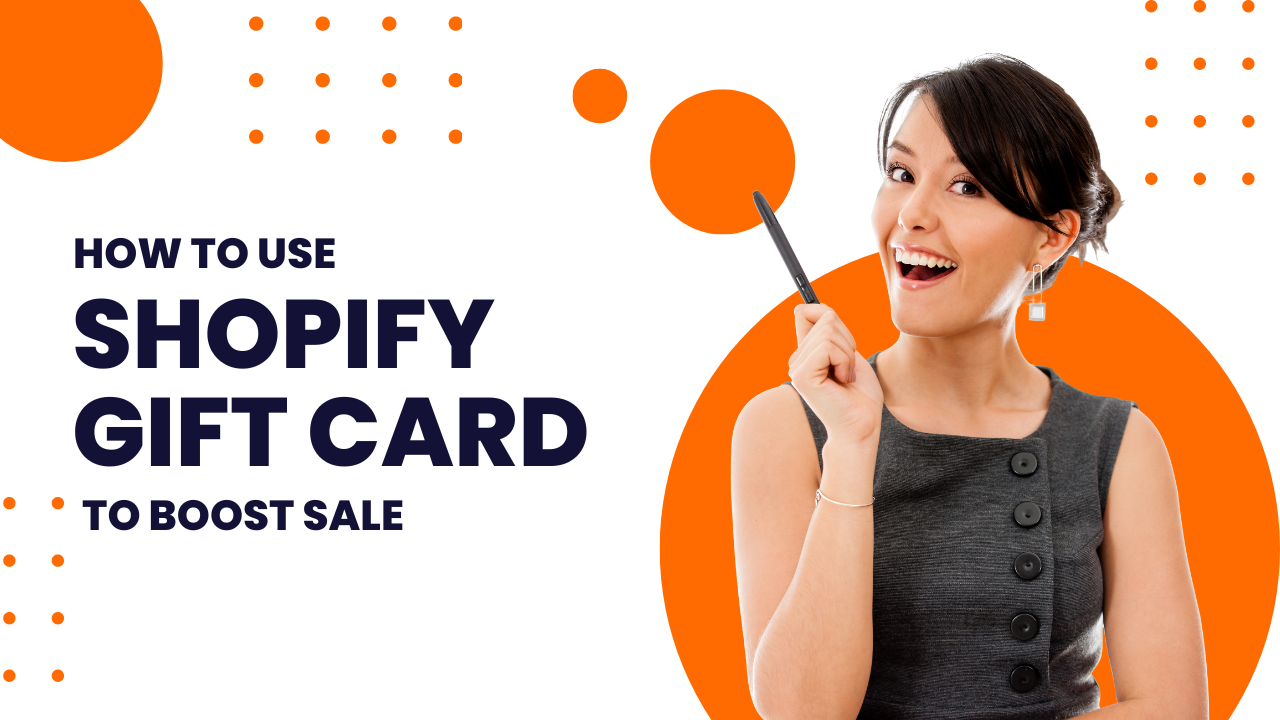 How to Use Shopify Gift Cards to Boost Sales for Your Shopify Store